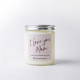 I Love You Mom | 7oz Classic Candle | Mother's Day Exclusive