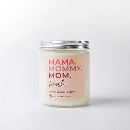 Mama. Mommy. Mom. Bruh. | 7oz Candle Mother's Day Exclusive
